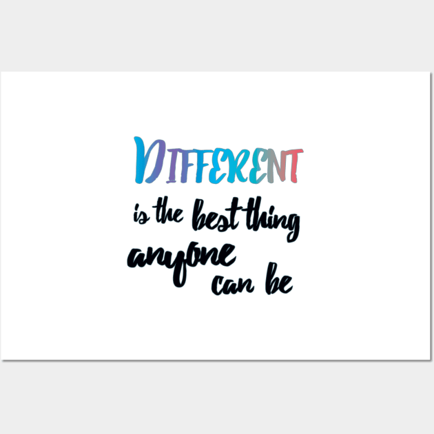 Different is the best thing anyone can be - quote Wall Art by Schadow-Studio